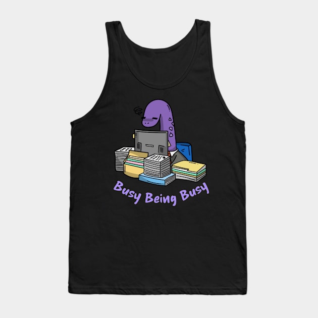 Busy Being Busy, Busy Dinosaur, Busy Office Worker Tank Top by Style Conscious